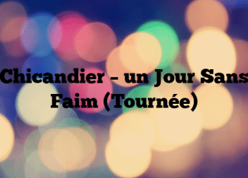 Chicandier – un Jour Sans Faim (Tournée)