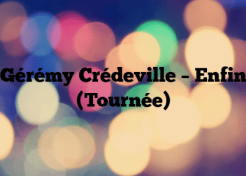 Gérémy Crédeville – Enfin (Tournée)