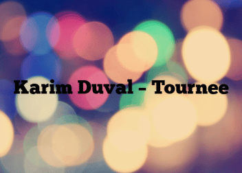 Karim Duval – Tournee