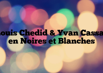 Louis Chedid & Yvan Cassar en Noires et Blanches