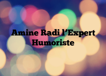 Amine Radi l’Expert Humoriste