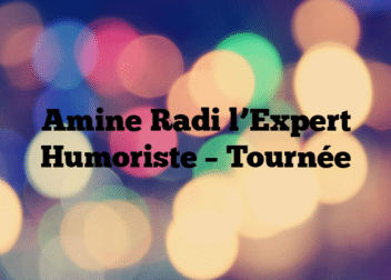 Amine Radi l’Expert Humoriste – Tournée