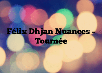 Félix Dhjan Nuances – Tournée