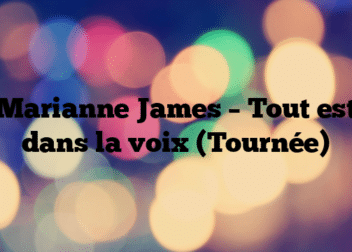 Marianne James – Tout est dans la voix (Tournée)