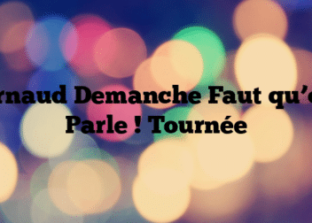 Arnaud Demanche Faut qu’on Parle ! Tournée