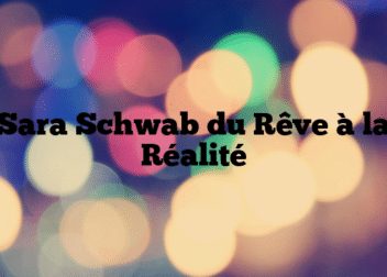 Sara Schwab du Rêve à la Réalité